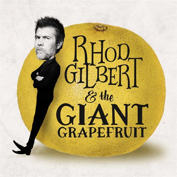 RHOD GILBERT & THE GIANT GRAPEFRUIT (16+)